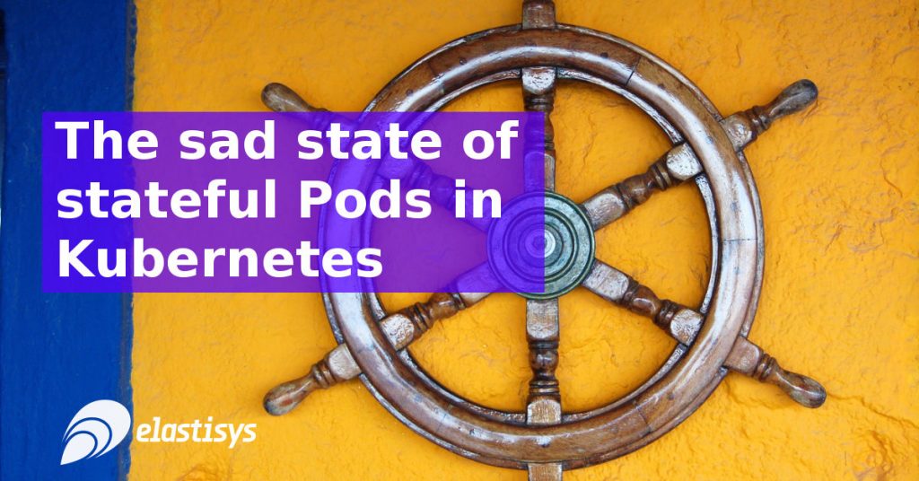 The sad state of stateful Pods in Kubernetes