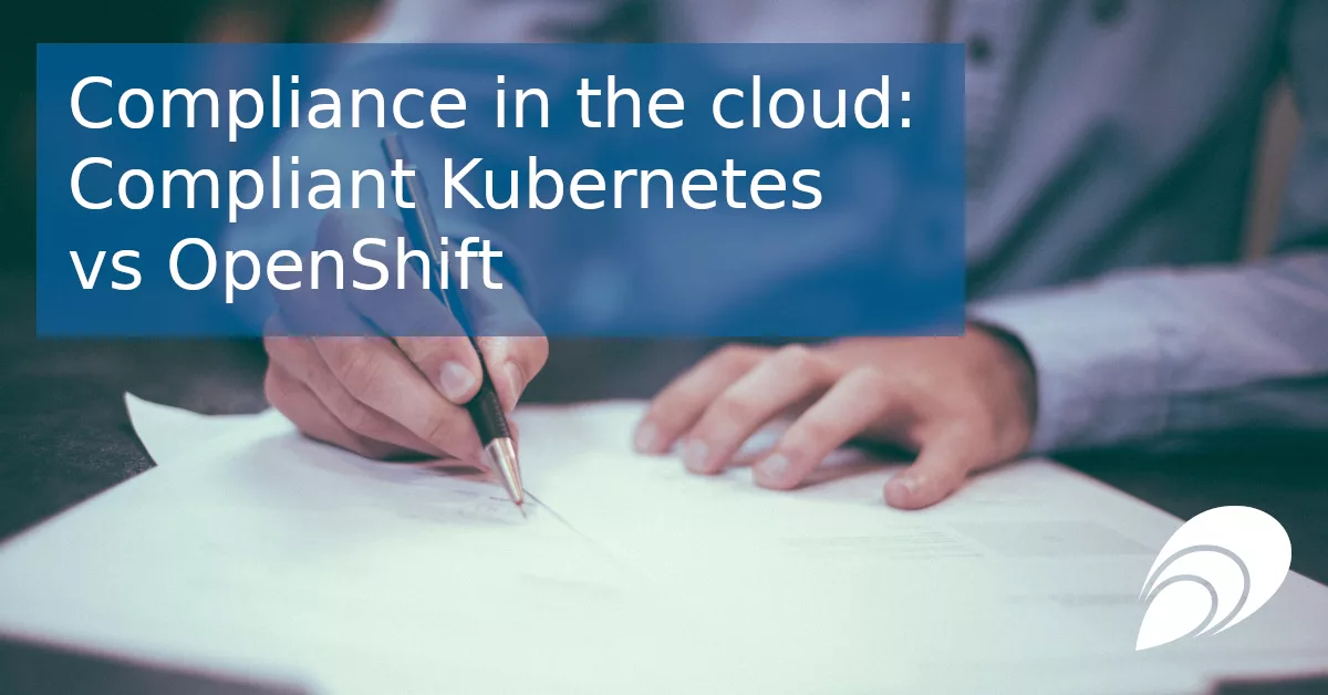 Read more about the article Compliance in the Cloud: Compliant Kubernetes vs OpenShift