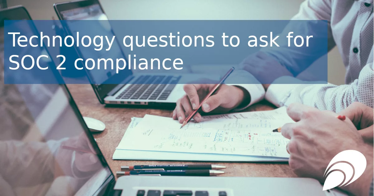 Read more about the article Technology questions to ask for SOC 2 compliance