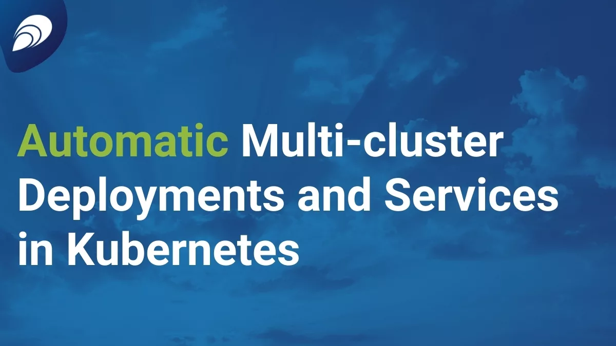 Read more about the article Automatic Multi-cluster Deployments and Services in Kubernetes