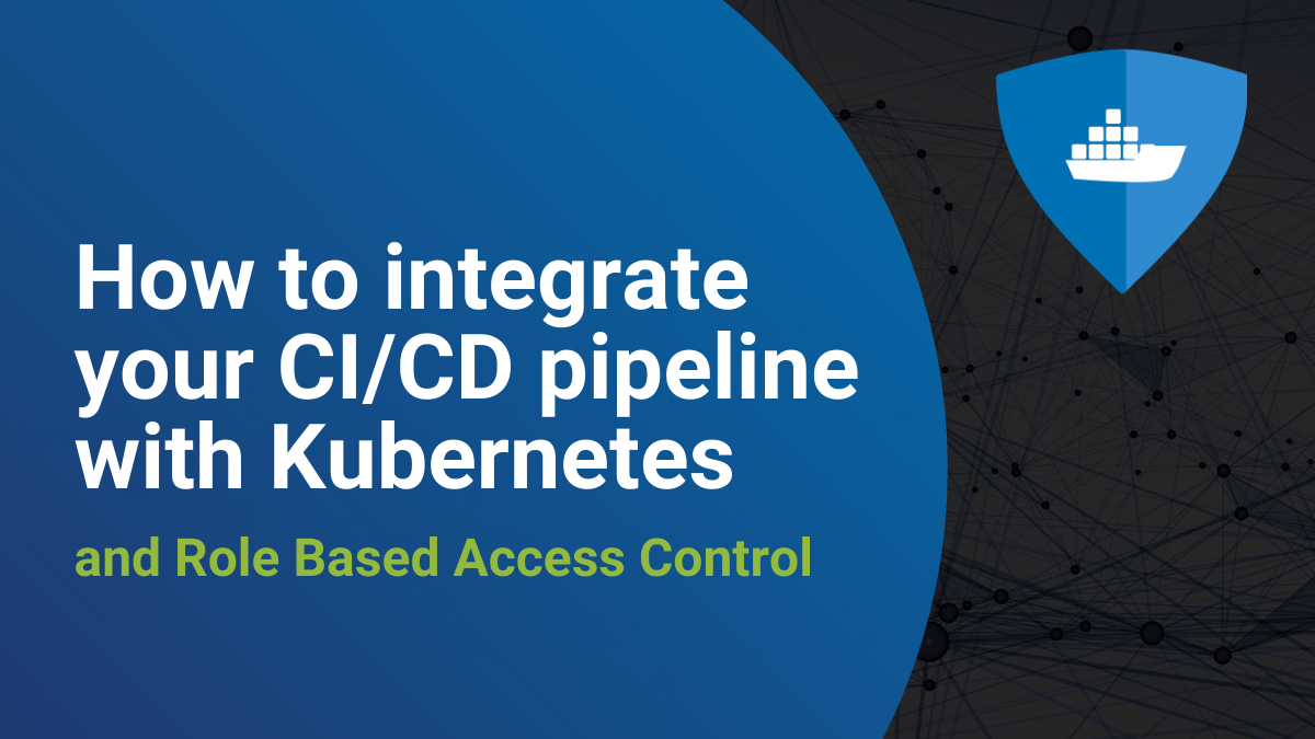 Read more about the article How to Integrate Your CI/CD Pipeline with Kubernetes When Using Role Based Access Control (RBAC)