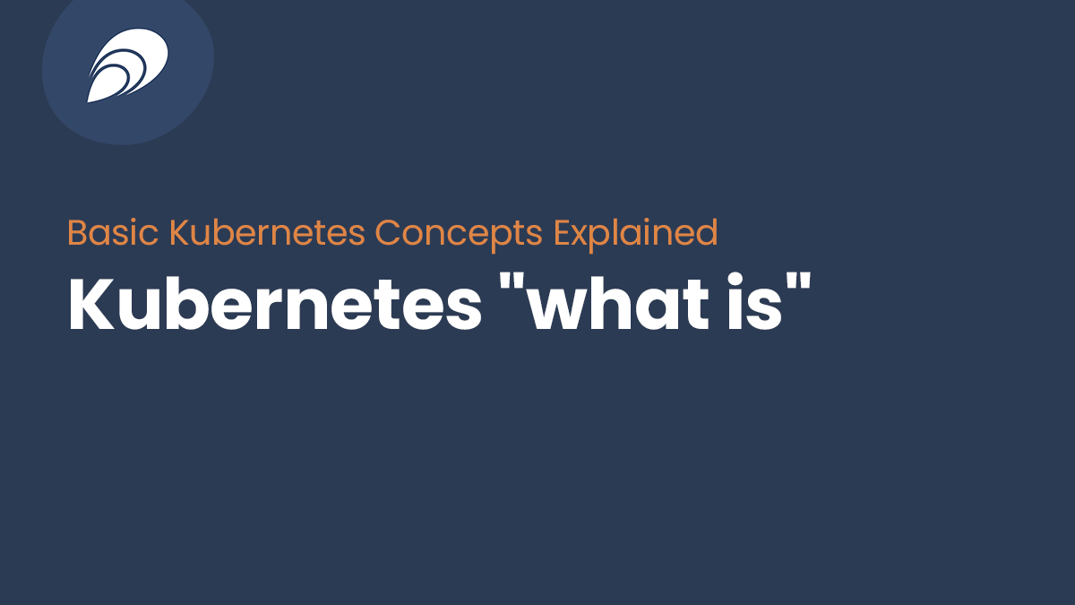 Read more about the article Kubernetes “what is”