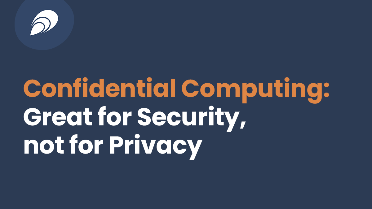 Read more about the article Confidential Computing: Great for Security, not for Privacy