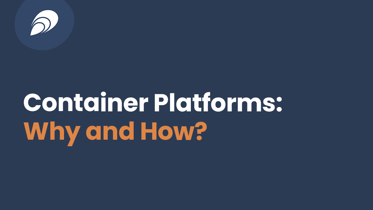 Container Platforms Why and How? elastisys