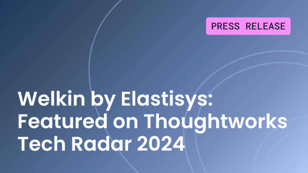 Featured image: Elastisys Welkin® Featured on Thoughtworks Tech Radar