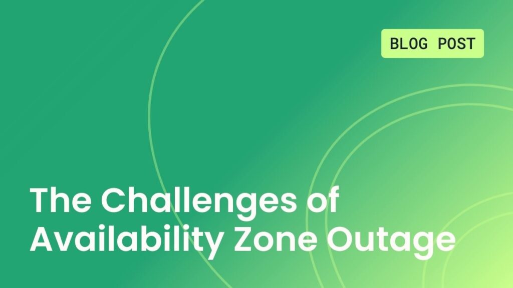 The Challenges of Availability Zone Outage
