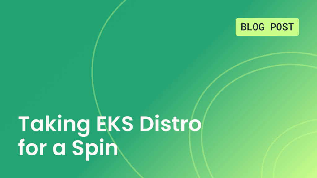 Taking EKS Distro for a Spin